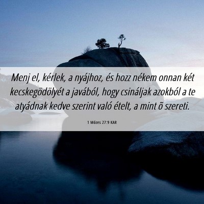Picture 06 - 1 Mózes 27:9 KAR - Menj el, kérlek, a nyájhoz, és hozz nékem - Bible Verse Picture