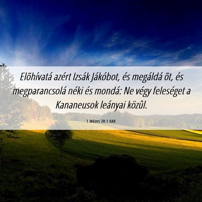 Picture 06 - 1 Mózes 28:1 KAR - Elõhívatá azért Izsák Jákóbot, és - Bible Verse Picture