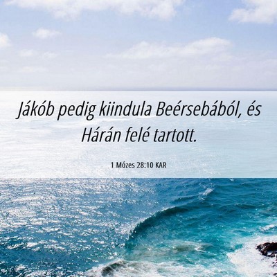 Picture 06 - 1 Mózes 28:10 KAR - Jákób pedig kiindula Beérsebából, és - Bible Verse Picture