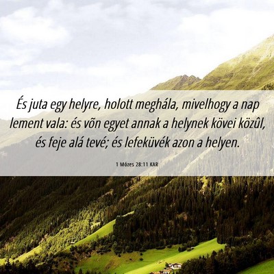 Picture 06 - 1 Mózes 28:11 KAR - És juta egy helyre, holott meghála, mivelhogy a - Bible Verse Picture