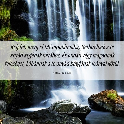 Picture 06 - 1 Mózes 28:2 KAR - Kelj fel, menj el Mésopotámiába, Bethuélnek a - Bible Verse Picture