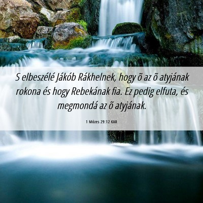 Picture 06 - 1 Mózes 29:12 KAR - S elbeszélé Jákób Rákhelnek, hogy õ az õ - Bible Verse Picture