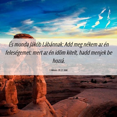 Picture 06 - 1 Mózes 29:21 KAR - És monda Jákób Lábánnak: Add meg nékem az - Bible Verse Picture
