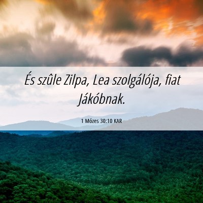 Picture 06 - 1 Mózes 30:10 KAR - És szûle Zilpa, Lea szolgálója, fiat - Bible Verse Picture
