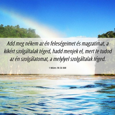 Picture 06 - 1 Mózes 30:26 KAR - Add meg nékem az én feleségeimet és - Bible Verse Picture