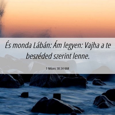 Picture 06 - 1 Mózes 30:34 KAR - És monda Lábán: Ám legyen: Vajha a te - Bible Verse Picture
