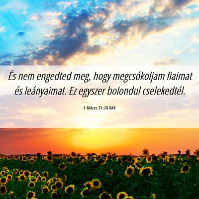 Picture 06 - 1 Mózes 31:28 KAR - És nem engedted meg, hogy megcsókoljam fiaimat - Bible Verse Picture