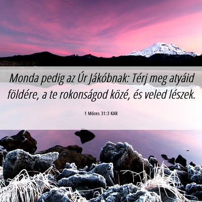 Picture 06 - 1 Mózes 31:3 KAR - Monda pedig az Úr Jákóbnak: Térj meg atyáid - Bible Verse Picture