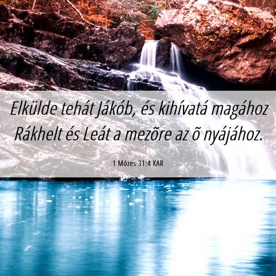 Picture 06 - 1 Mózes 31:4 KAR - Elkülde tehát Jákób, és kihívatá magához - Bible Verse Picture