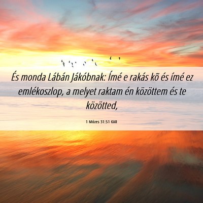 Picture 06 - 1 Mózes 31:51 KAR - És monda Lábán Jákóbnak: Ímé e rakás kõ - Bible Verse Picture