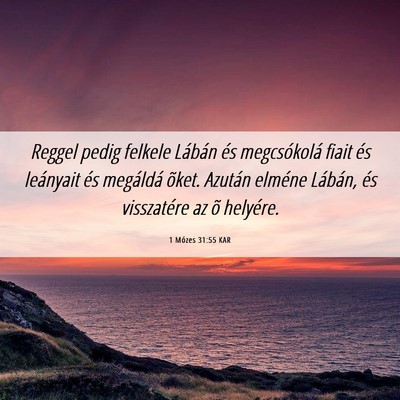 Picture 06 - 1 Mózes 31:55 KAR - Reggel pedig felkele Lábán és megcsókolá - Bible Verse Picture