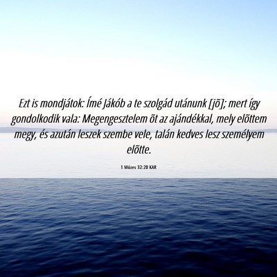 Picture 06 - 1 Mózes 32:20 KAR - Ezt is mondjátok: Ímé Jákób a te szolgád - Bible Verse Picture