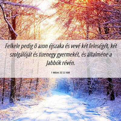 Picture 06 - 1 Mózes 32:22 KAR - Felkele pedig õ azon éjszaka és vevé két - Bible Verse Picture