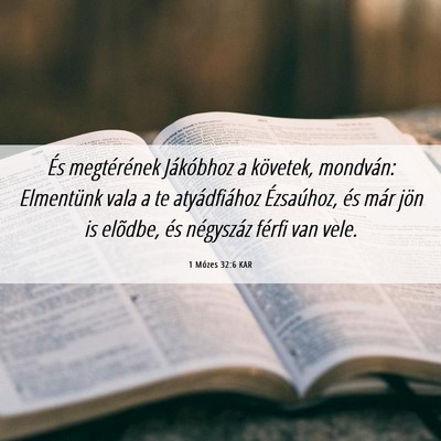 Picture 06 - 1 Mózes 32:6 KAR - És megtérének Jákóbhoz a követek, mondván: - Bible Verse Picture