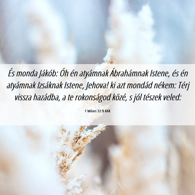 Picture 06 - 1 Mózes 32:9 KAR - És monda Jákób: Óh én atyámnak Ábrahámnak - Bible Verse Picture
