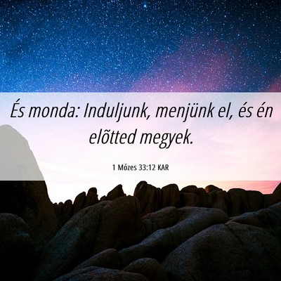 Picture 06 - 1 Mózes 33:12 KAR - És monda: Induljunk, menjünk el, és én - Bible Verse Picture