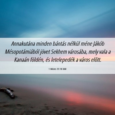 Picture 06 - 1 Mózes 33:18 KAR - Annakutána minden bántás nélkül méne - Bible Verse Picture