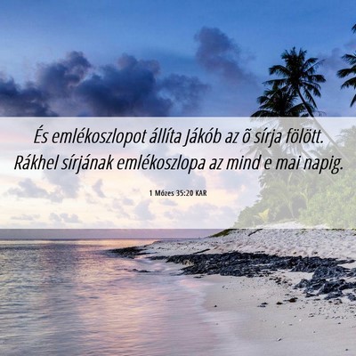 Picture 06 - 1 Mózes 35:20 KAR - És emlékoszlopot állíta Jákób az õ sírja - Bible Verse Picture