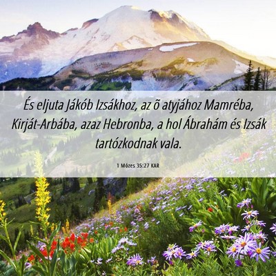 Picture 06 - 1 Mózes 35:27 KAR - És eljuta Jákób Izsákhoz, az õ atyjához - Bible Verse Picture