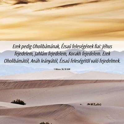 Picture 06 - 1 Mózes 36:18 KAR - Ezek pedig Oholibámának, Ézsaú feleségének - Bible Verse Picture