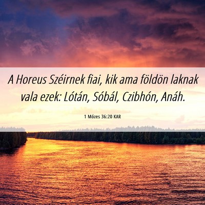 Picture 06 - 1 Mózes 36:20 KAR - A Horeus Széirnek fiai, kik ama földön laknak - Bible Verse Picture