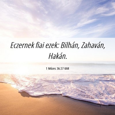 Picture 06 - 1 Mózes 36:27 KAR - Eczernek fiai ezek: Bilhán, Zahaván, - Bible Verse Picture