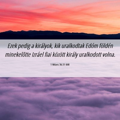Picture 06 - 1 Mózes 36:31 KAR - Ezek pedig a királyok, kik uralkodtak Edóm - Bible Verse Picture