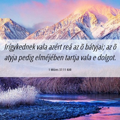 Picture 06 - 1 Mózes 37:11 KAR - Irígykednek vala azért reá az õ bátyjai; az - Bible Verse Picture