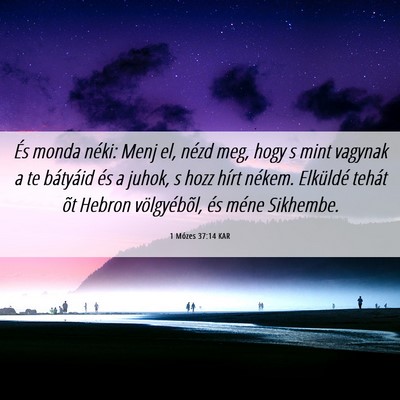 Picture 06 - 1 Mózes 37:14 KAR - És monda néki: Menj el, nézd meg, hogy s mint - Bible Verse Picture