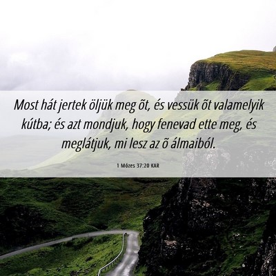 Picture 06 - 1 Mózes 37:20 KAR - Most hát jertek öljük meg õt, és vessük õt - Bible Verse Picture