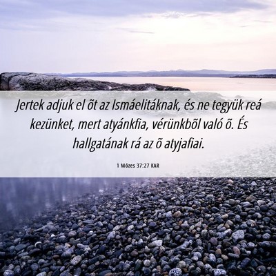 Picture 06 - 1 Mózes 37:27 KAR - Jertek adjuk el õt az Ismáelitáknak, és ne - Bible Verse Picture
