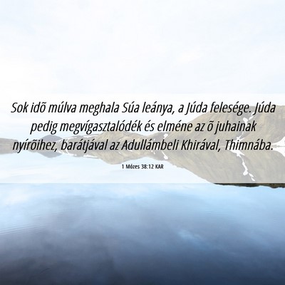 Picture 06 - 1 Mózes 38:12 KAR - Sok idõ múlva meghala Súa leánya, a Júda - Bible Verse Picture