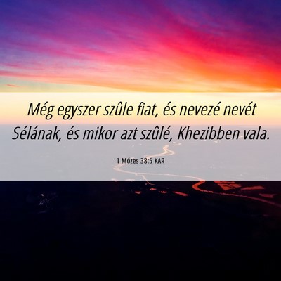 Picture 06 - 1 Mózes 38:5 KAR - Még egyszer szûle fiat, és nevezé nevét - Bible Verse Picture
