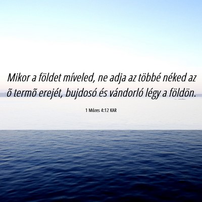 Picture 06 - 1 Mózes 4:12 KAR - Mikor a földet míveled, ne adja az többé - Bible Verse Picture