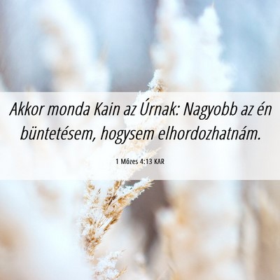 Picture 06 - 1 Mózes 4:13 KAR - Akkor monda Kain az Úrnak: Nagyobb az én - Bible Verse Picture