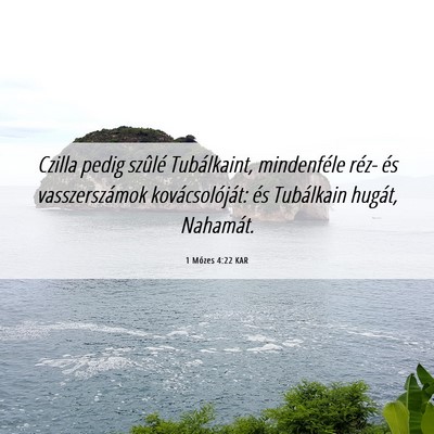 Picture 06 - 1 Mózes 4:22 KAR - Czilla pedig szûlé Tubálkaint, mindenféle - Bible Verse Picture
