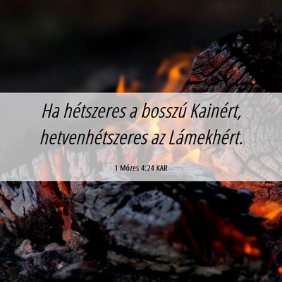 Picture 06 - 1 Mózes 4:24 KAR - Ha hétszeres a bosszú Kainért, - Bible Verse Picture