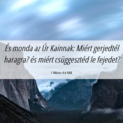 Picture 06 - 1 Mózes 4:6 KAR - És monda az Úr Kainnak: Miért gerjedtél - Bible Verse Picture