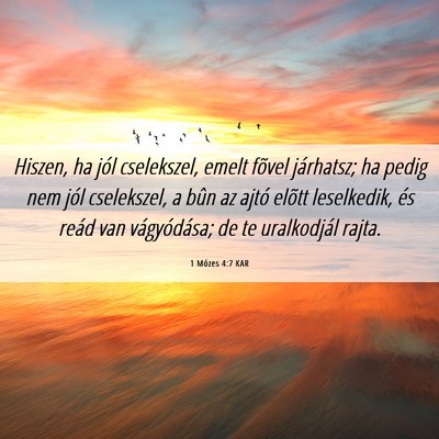 Picture 06 - 1 Mózes 4:7 KAR - Hiszen, ha jól cselekszel, emelt fõvel - Bible Verse Picture