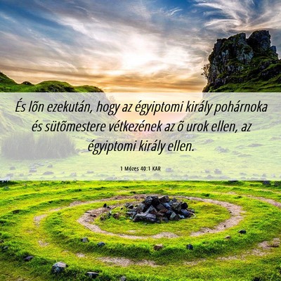 Picture 06 - 1 Mózes 40:1 KAR - És lõn ezekután, hogy az égyiptomi király - Bible Verse Picture