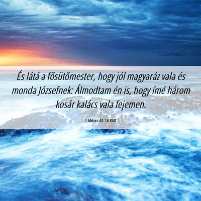 Picture 06 - 1 Mózes 40:16 KAR - És látá a fõsütõmester, hogy jól magyaráz - Bible Verse Picture