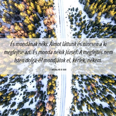 Picture 06 - 1 Mózes 40:8 KAR - És mondának néki: Álmot láttunk és nincsen - Bible Verse Picture