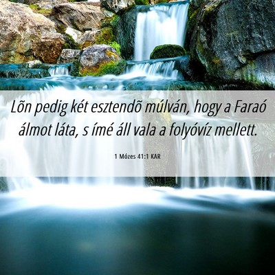 Picture 06 - 1 Mózes 41:1 KAR - Lõn pedig két esztendõ múlván, hogy a Faraó - Bible Verse Picture