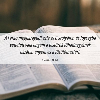 Picture 06 - 1 Mózes 41:10 KAR - A Faraó megharagudt vala az õ szolgáira, és - Bible Verse Picture