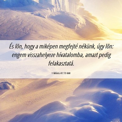 Picture 06 - 1 Mózes 41:13 KAR - És lõn, hogy a miképen megfejté nékünk, - Bible Verse Picture