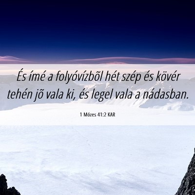 Picture 06 - 1 Mózes 41:2 KAR - És ímé a folyóvízbõl hét szép és kövér - Bible Verse Picture