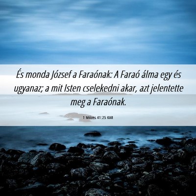 Picture 06 - 1 Mózes 41:25 KAR - És monda József a Faraónak: A Faraó álma egy - Bible Verse Picture
