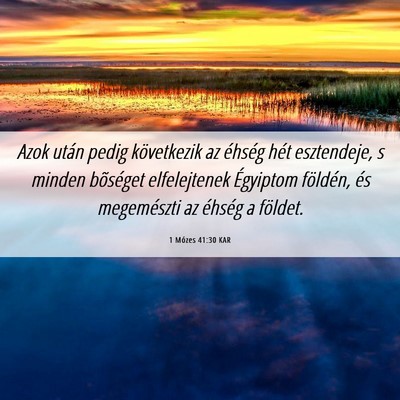 Picture 06 - 1 Mózes 41:30 KAR - Azok után pedig következik az éhség hét - Bible Verse Picture