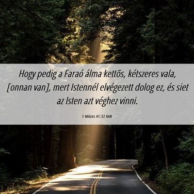 Picture 06 - 1 Mózes 41:32 KAR - Hogy pedig a Faraó álma kettõs, kétszeres - Bible Verse Picture