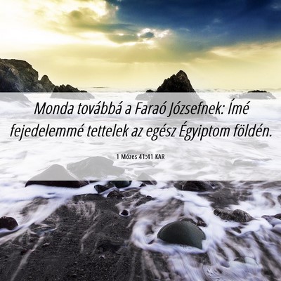 Picture 06 - 1 Mózes 41:41 KAR - Monda továbbá a Faraó Józsefnek: Ímé - Bible Verse Picture